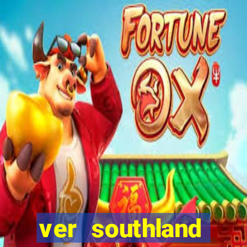 ver southland online gratis